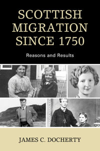 Scottish Migration Since 1750 : Reasons and Results - James C. Docherty
