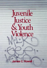 Juvenile Justice and Youth Violence - James C. Howell