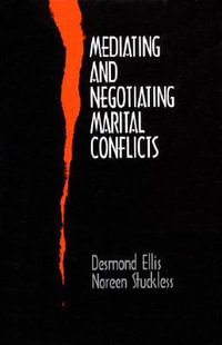 Mediating and Negotiating Marital Conflicts - Desmond Ellis