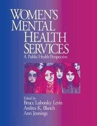 Women's Mental Health Services : A Public Health Perspective - Andrea K. Blanch