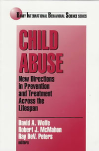 Child Abuse : New Directions in Prevention and Treatment across the Lifespan - David A. Wolfe