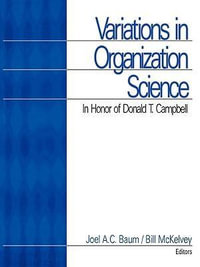 Variations in Organization Science : In Honor of Donald T Campbell - Joel A.C. Baum