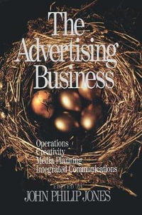 The Advertising Business : Operations, Creativity, Media Planning, Integrated Communications - John Philip Jones