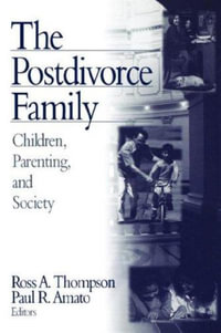 The Postdivorce Family : Children, Parenting, And Society : Children, Parenting, And Society - Ross A. Thompson