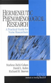 Hermeneutic Phenomenological Research : A Practical Guide for Nurse Researchers - Marlene Zichi Cohen