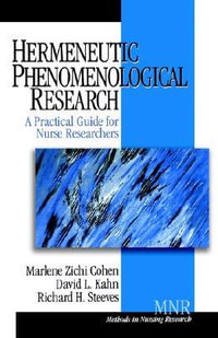 Hermeneutic Phenomenological Research : A Practical Guide for Nurse Researchers - Marlene Zichi Cohen