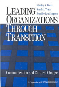 Leading Organizations through Transition : Communication and Cultural Change - Stanley Deetz