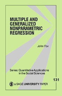 Multiple and Generalized Nonparametric Regression : Quantitative Applications in the Social Sciences - John Fox