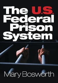 The U.S. Federal Prison System - Mary F. Bosworth