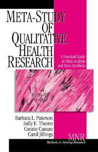 Meta-Study of Qualitative Health Research : A Practical Guide to Meta-Analysis and Meta-Synthesis - Barbara L. Paterson