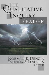 The Qualitative Inquiry Reader - Norman K. Denzin