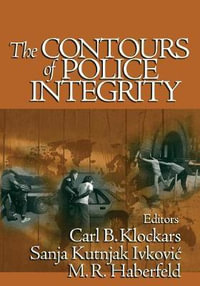 The Contours of Police Integrity - Carl B. Klockars