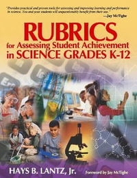 Rubrics for Assessing Student Achievement in Science Grades K-12 : 1-Off Ser. - Hays B. Lantz