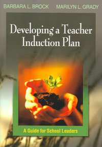 Developing a Teacher Induction Plan : A Guide for School Leaders - Barbara L. Brock