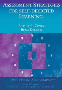 Assessment Strategies for Self-Directed Learning : Experts in Assessment - Arthur L. Costa