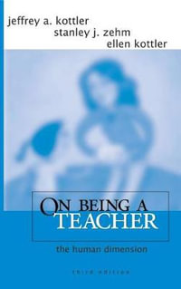 On Being a Teacher : The Human Dimension - Jeffrey A. Kottler