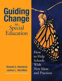 Guiding Change in Special Education : How to Help Schools With New Ideas and Practices - Ronald G. Havelock