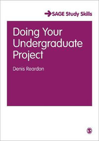 Doing Your Undergraduate Project : Sage Essential Study Skills Series - Denis Reardon