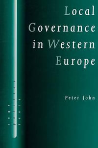 Local Governance in Western Europe : SAGE Politics Texts series - Peter John