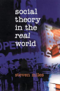 Social Theory in the Real World - Steven Miles