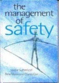 The Management of Safety : The Behavioural Approach to Changing Organizations - Valerie J Sutherland