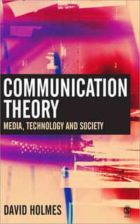 Communication Theory : Media, Technology and Society - David Holmes