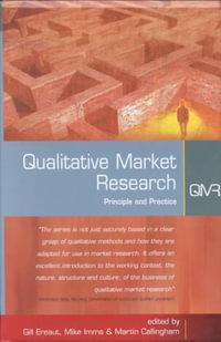 Qualitative Market Research : Principle & Practice : Seven Volume Set - Gill Ereaut