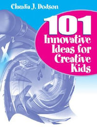 101 Innovative Ideas for Creative Kids - Claudia J. Dodson