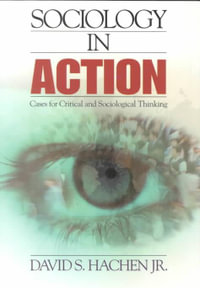 Sociology in Action : Cases for Critical and Sociological Thinking - David S. Hachen