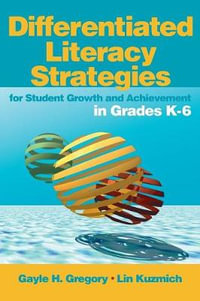 Differentiated Literacy Strategies for Student Growth and Achievement in Grades K-6 : 1-Off Ser. - Gayle H. Gregory