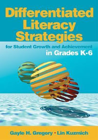 Differentiated Literacy Strategies for Student Growth and Achievement in Grades K-6 : 1-Off Ser. - Gayle H. Gregory