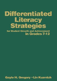 Differentiated Literacy Strategies for Student Growth and Achievement in Grades 7-12 - Gayle H. Gregory