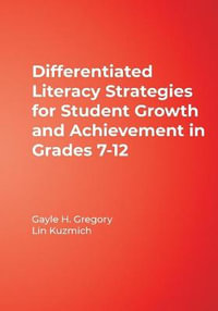 Differentiated Literacy Strategies for Student Growth and Achievement in Grades 7-12 - Gayle H. Gregory