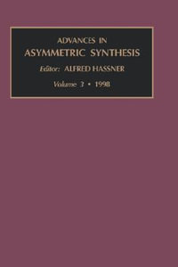 Advances in Asymmetric Synthesis : Volume 3 - Alfred Hassner