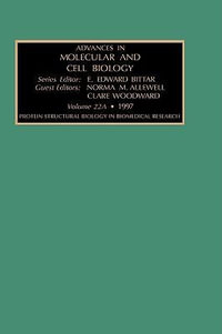 Protein Structural Biology in Biomedical Research, Part A : Volume 22 - Clare Woodward