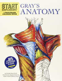 Start Exploring : Gray's Anatomy : A Fact-Filled Adult Coloring Book - Freddy Stark