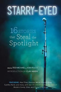 Starry-Eyed : 16 Stories that Steal the Spotlight - Josh Pultz