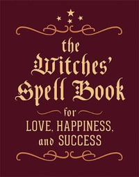 The Witches' Spell Book - MINIATURE EDITION : For Love, Happiness, and Success - Cerridwen Greenleaf