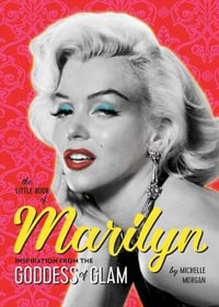 The Little Book of Marilyn : Inspiration from the Goddess of Glam - Michelle Morgan