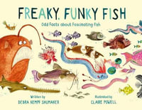 Freaky, Funky Fish : Odd Facts about Fascinating Fish - Debra Kempf Shumaker