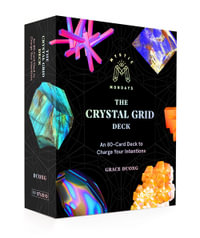 Mystic Mondays: The Crystal Grid Deck : An 80-Card Deck to Charge Your Intentions - Grace Duong