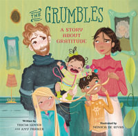 The Grumbles : A Story about Gratitude - Tricia Goyer