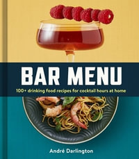 Bar Menu : 100+ Drinking Food Recipes for Cocktail Hours at Home - Andre Darlington