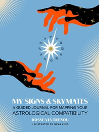 My Signs & Skymates : A Guided Journal for Mapping Your Astrological Compatibility - Dosse-Via Trenou