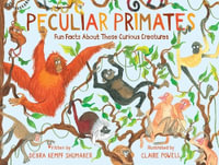 Peculiar Primates : Fun Facts About These Curious Creatures - Debra K Shumaker