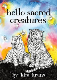 Hello Sacred Creatures - Kim Krans