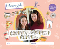 Gilmore Girls : You're My Coffee, Coffee, Coffee! A Fill-In Book - Michelle Morgan