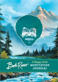 Bob Ross : A Happy Little Meditation Journal - Robb Pearlman