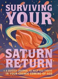 Surviving Your Saturn Return: A Guided Journal to Help You Thrive in Your Cosmic Coming-of-Age - Phoebe Fenrir