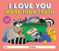 I Love You More Than Trash : A Fill-In Book - Alexander Schneider